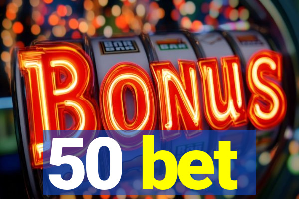 50 bet